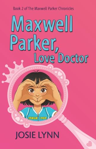 Maxwell Parker, Love Doctor (The Maxwell Parker Chronicles)