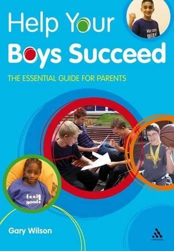 Help Your Boys Succeed: The essential guide for parents (Help Your Child to Succeed)