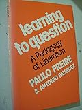 Learning to Question: A Pedagogy of Liberation (English and Portuguese Edition)