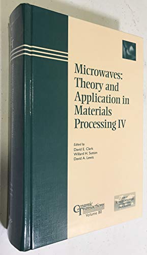 Microwaves: Theory and Application in Materials Processing IV (Ceramic Transactions)