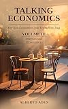 Talking Economics: For Non-Economists (and Economists Too): Volume III: International Economics