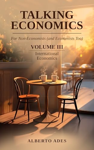 Talking Economics: For Non-Economists (and Economists Too): Volume III: International Economics
