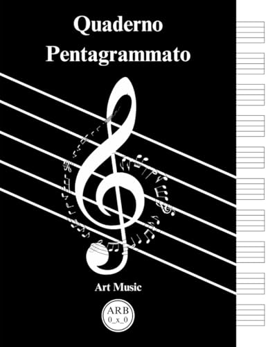 ARB 0_x_0 - Quaderno Pentagrammato: 100 pagine per scrivere le tue note in modo semplice e ordinato. Indice personalizzabile, 10 pentagrammi / righi ... ... formato A4 (Quaderno di musica - Idea Re