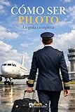 pilot openings  Guía Cómo ser Piloto: Construye tu camino como piloto e iníciate en la aviación.