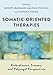 Somatic-Oriented Therapies: Embodiment, Trauma, and Polyvagal Perspectives