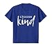 Choose Kind T-Shirt - White Font Design