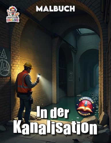 In der Kanalisation - Malbuch: Eine geheimnisvolle Reise durch die dunklen Gaenge unter der Stadt auf 50 Seiten (Professore Cool