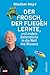 Produktbild Der Frosch, der fliegen lernte, und andere Seitenblicke in die Welt des Wissens: ORF-Moderator Günther Mayr zeigt das Abenteuer Wissenschaft mit Witz und Biss