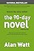 The 90-Day Novel: Unlock the Story Within