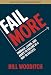 Fail More: Embrace, Learn, and Adapt to Failure As a Way to Success