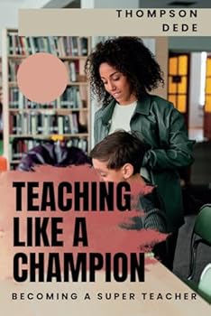 Paperback Teaching Like A Champion: Becoming A Super Teacher Book