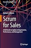 Scrum for Sales: A B2B Guide to Agility in Organization, Performance, and Management (Future of Business and Finance)