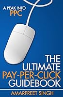 The Ultimate Pay-Per-Click Guidebook: A Peak Into Ppc (Pay Per Click) 1508644225 Book Cover