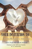 Your Invitation To - Violence Anonymous: Love’s Truth Will Not Be Silenced 1735480851 Book Cover