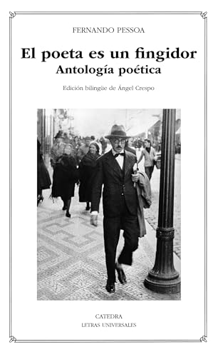 El poeta es un fingidor: Antología poética (Letras Universales)