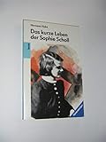 Das kurze Leben der Sophie Scholl - Vinke Hermann