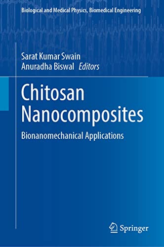 Chitosan Nanocomposites: Bionanomechanical Applications (Biological and Medical Physics, Biomedical Engineering) (English Edition)