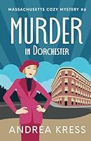 MURDER IN DORCHESTER: Utterly Addictive Cozy Murder Mystery (Massachusetts Cozy Mystery) B0DDCRJ7PF Book Cover