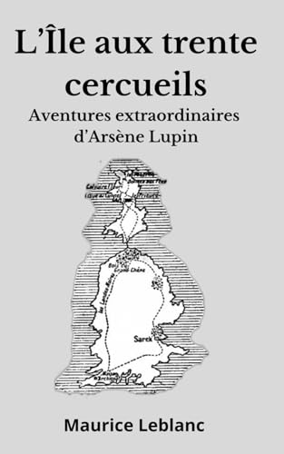 L'Île aux trente cercueils Arsène Lupin: Mauric... [French] B0CR8RGJM8 Book Cover