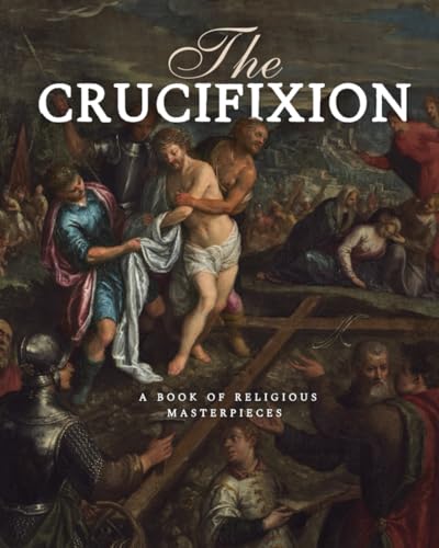 The Crucifixion, A Book Of Religious Masterpieces