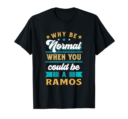 Why Be Normal Ramos Personalized Last Name Custom Surname Maglietta