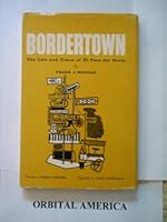 Bordertown: The Life and Times of El Paso del Norte B005LQAB34 Book Cover
