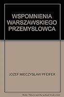 Wspomnienia warszawskiego przemyslowca. 1 & 2 (TWO VOLUMES) -- POLAND 8391329550 Book Cover