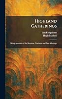 Highland Gatherings: Being Accounts of the Braemar, Northern and Luss Meetings 1025377559 Book Cover