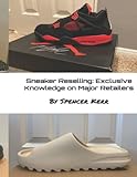 Sneaker Reselling: Exclusive Knowledge on Major Retailers