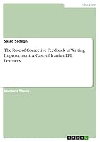 The Role of Corrective Feedback in Writing Improvement. A Case of Iranian EFL Learners 3656862176 Book Cover