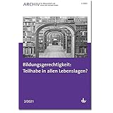 Bildungsgerechtigkeit: Teilhabe in allen Lebenslagen?: Archiv für Wissenschaft und Praxis der Sozialen Arbeit 2/2021 (German Edition)