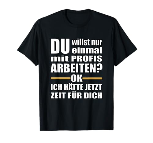 Lustige Handwerker - Einmal mit Profis Arbeiten T-Shirt Lustige Handwerker - Einmal mit Profis Arbeiten T-Shirt