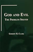 God and Evil: The Problem Solved (Trinity Paper No. 46) 0940931737 Book Cover