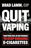 Quit Vaping: Your Four-Step, 28-Day Program to Stop Smoking E-Cigarettes