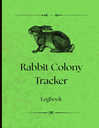 Rabbit Colony Tracker Logbook: Track Breeding, Kindling, Kit Survival & More — For Farms, Backyards & Homestead Colonies