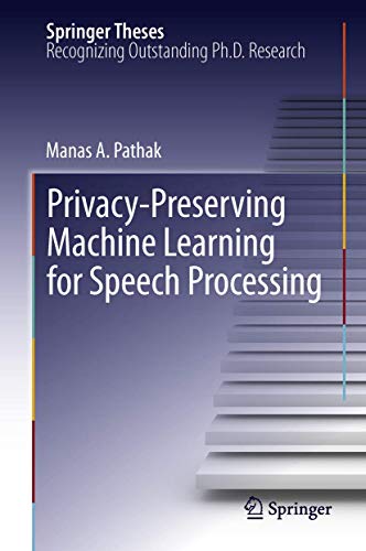 Privacy-Preserving Machine Learning for Speech Processing: 7 (Springer Theses) view 2