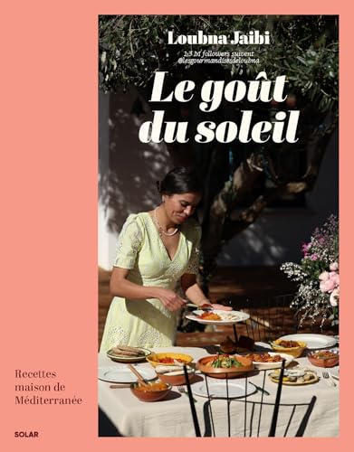 Le Goût du soleil - Les recettes méditerranéennes de @lesgourmandisesdeloubna (French Edition)