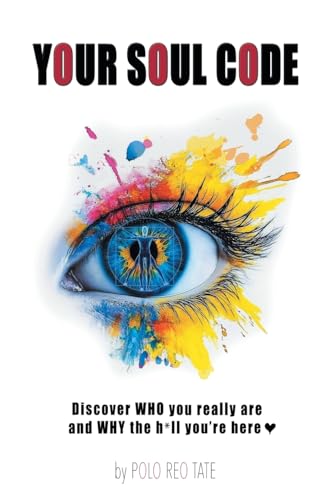YOUR SOUL CODE: Discover WHO you really are and WHY