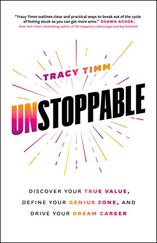 Unstoppable: Discover Your True Value, Define Your Genius Zone, and Drive Your...