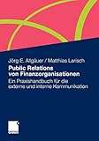 Public Relations von Finanzorganisationen: Ein Praxishandbuch für die externe und interne Kommunikation