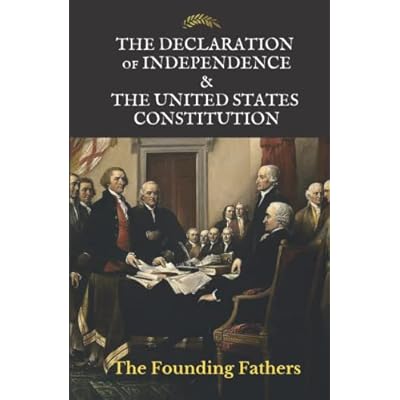 The Declaration of Independence & The United States Constitution
