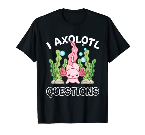 Axolotl Shirt I Axolotl Preguntas Divertidos Amantes Axolotl Camiseta