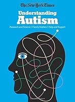 The New York Times Understanding Autism 1547852488 Book Cover