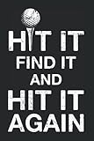Hit It Find It And Hit It Again: Mini-Golf Notizbuch Notizheft Planer Tagebuch Journal Malbuch Skizzenbuch Sketchbuch Oder To-Do-Liste - Din A5 6X9 Zoll - 120 Kariert / Karo Seiten