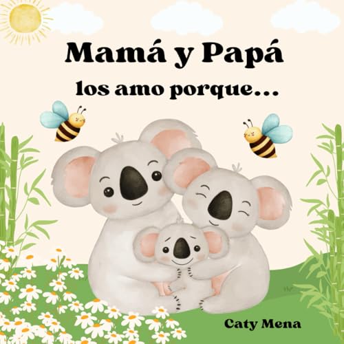Mamá y Papá Los Amo Porque: (Mom And Dad I Love You Because) (Libros en español para niños) (Spanish Edition)
