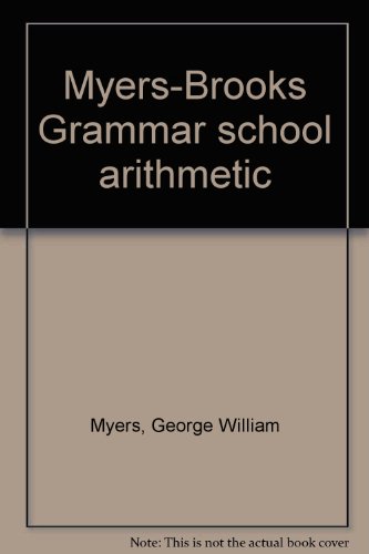 Myers-Brooks Grammar school arithmetic B00087BTTG Book Cover