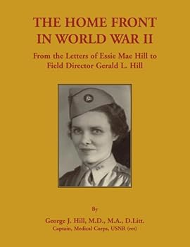 Paperback The Home Front in World War II: From the Letters of Essie Mae Hill to Field Director Gerald L. Hill Book