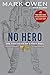 No Hero: The Evolution of a Navy Seal