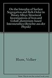  On the Interplay of Surface Segregation and Bulk Order in Binary Alloys - Structural Investigations of Iron- and Cobalt-Aluminium-based Intermetallics (Berichte aus der Physik)