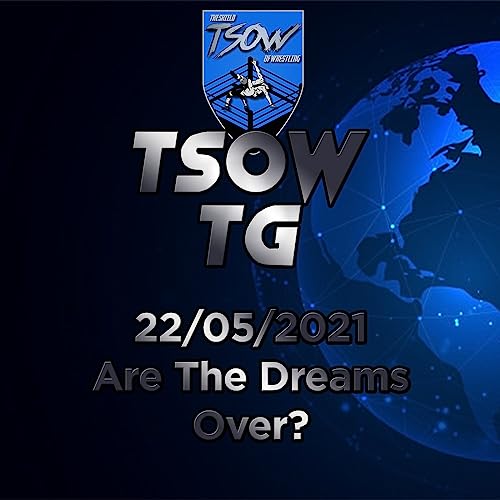 TSOW TG 22\05\2021 - Are The Dreams Over?